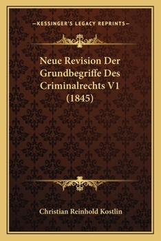 Paperback Neue Revision Der Grundbegriffe Des Criminalrechts V1 (1845) [German] Book