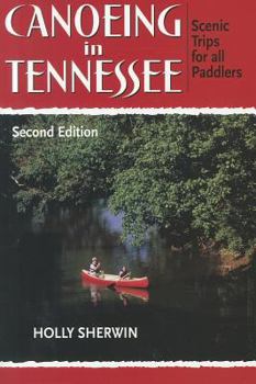 Paperback Canoeing in Tennessee: Scenic Trips for All Paddlers Book