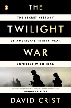 Paperback The Twilight War: The Secret History of America's Thirty-Year Conflict with Iran Book