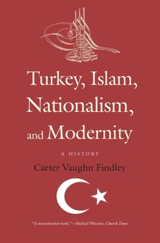 Paperback Turkey, Islam, Nationalism, and Modernity: A History, 1789-2007 Book