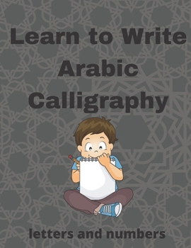 Paperback Learn To Write Arabic Calligraphy: Tracing Arabic Book for kids - Letters & Numbers - 2021 Edition - High Quality cover & Interior - Perfect for begin Book