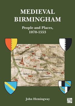 Paperback Medieval Birmingham: People and Places, 1070-1553 Book