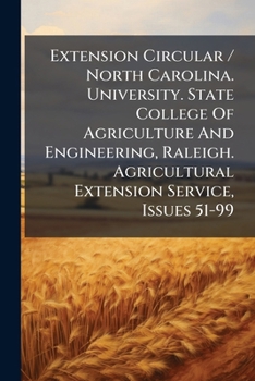 Extension Circular / North Carolina. University. State College Of Agriculture And Engineering, Raleigh. Agricultural Extension Service, Issues 51-99