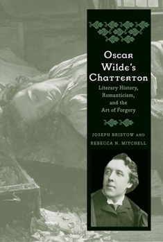Hardcover Oscar Wilde's Chatterton: Literary History, Romanticism, and the Art of Forgery Book