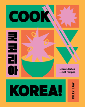 Hardcover Cook Korea!: Iconic Dishes & Cult Recipes Book