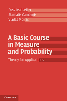 Paperback A Basic Course in Measure and Probability: Theory for Applications Book