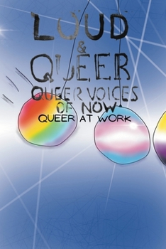 LOUD & QUEER 21: Queer at Work (LOUD & QUEER ZINE)