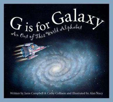 Hardcover G Is for Galaxy: An Out of This World Alphabet Book