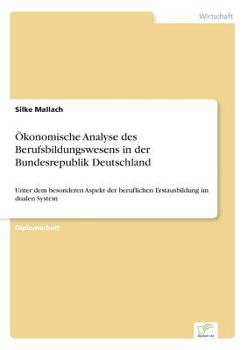 Paperback Ökonomische Analyse des Berufsbildungswesens in der Bundesrepublik Deutschland: Unter dem besonderen Aspekt der beruflichen Erstausbildung im dualen S [German] Book