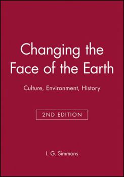 Paperback Changing the Face of the Earth: Culture, Environment, History. Second Edition Book
