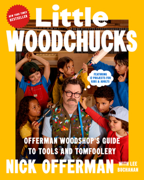 Hardcover Little Woodchucks: Offerman Woodshop's Guide to Tools and Tomfoolery Book