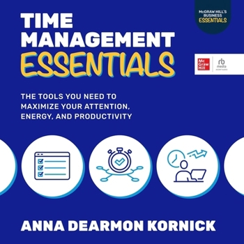 Audio CD Time Management Essentials: The Tools You Need to Maximize Your Attention, Energy, and Productivity Book