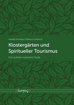 Paperback Klostergarten Und Spiritueller Tourismus: Eine Qualitativ-Explorative Studie [German] Book