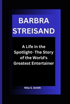 Paperback Barbra Streisand: A Life in the Spotlight- The Story of the World's Greatest Entertainer Book