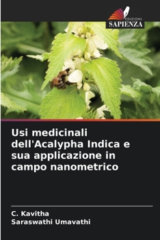 Usi medicinali dell'Acalypha Indica e sua applicazione in campo nanometrico (Italian Edition)