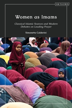 Paperback Women as Imams: Classical Islamic Sources and Modern Debates on Leading Prayer Book