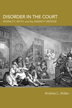 Hardcover Disorder in the Court: Morality, Myth, and the Insanity Defense Book