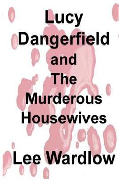 Paperback Lucy Dangerfield and The Murderous Housewives Book