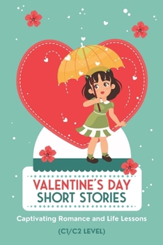 Paperback 50 Valentine's Day Short Stories: Captivating Romance and Life Lessons: Advanced English Stories for ESL Adults and Teens with C1/C2 Vocabulary Book