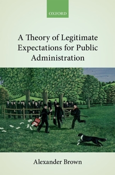 Hardcover A Theory of Legitimate Expectations for Public Administration Book