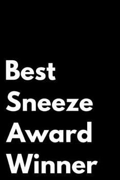 Paperback Best Sneeze Award Winner: 110-Page Blank Lined Journal Funny Office Award Great for Coworker, Boss, Manager, Employee Gag Gift Idea Book