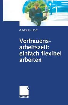 Paperback Vertrauensarbeitszeit: Einfach Flexibel Arbeiten [German] Book
