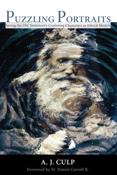 Hardcover Puzzling Portraits: Seeing the Old Testament's Confusing Characters as Ethical Models Book