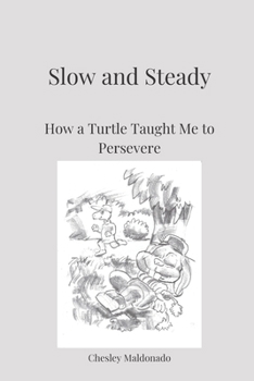 Paperback Slow and Steady: How a Turtle Taught me to Persevere Book