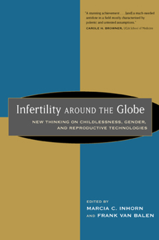 Paperback Infertility Around the Globe: New Thinking on Childlessness, Gender, and Reproductive Technologies Book