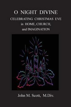 Paperback O Night Divine: Celebrating Christmas Eve in Home, Church, and Imagination Book