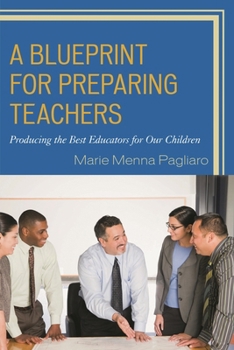 Paperback Blueprint for Preparing Teachers: Producing the Best Educators for Our Children Book