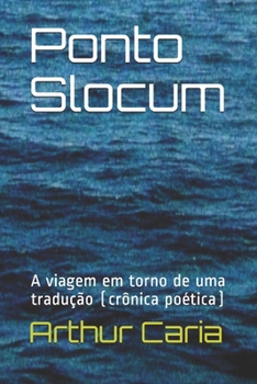 Paperback Ponto Slocum: A viagem em torno de uma tradução (crônica poética) [Portuguese] Book