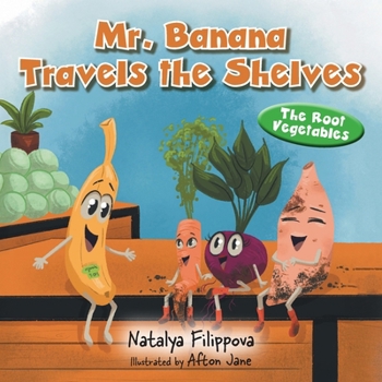 Paperback Mr. Banana Travels the Shelves: The Root Vegetables Book