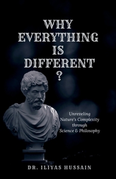 Paperback Why Everything Is Different ?: Unraveling Nature's complexity through science and philosophy Book