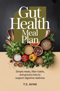 Gut Health Meal Plan: Simple meals, fiber habits, and grocery lists to support digestive wellness