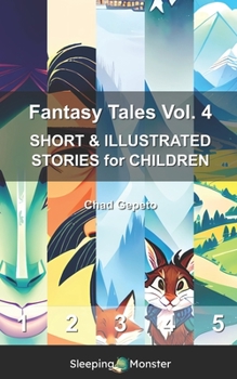 Fantasy Tales Vol. 4: SHORT & ILLUSTRATED STORIES for CHILDREN