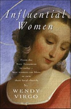 Paperback Influential Women: From the New Testament to Today - How Women Can Build Up or Undermine Their Local Church Book