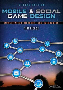 Paperback Mobile & Social Game Design: Monetization Methods and Mechanics Book