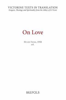 VTT 02 On Love, Feiss: A Selection of Works of Hugh, Adam, Achard, Richard, and Godfrey of St Victor