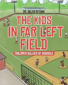 Paperback The Kids in Far Left Field: Children Bullied by Schools Book
