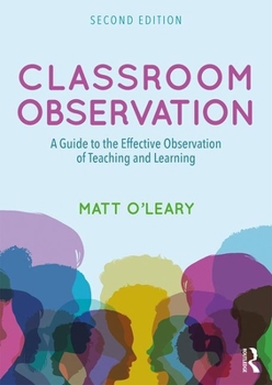 Paperback Classroom Observation: A Guide to the Effective Observation of Teaching and Learning Book