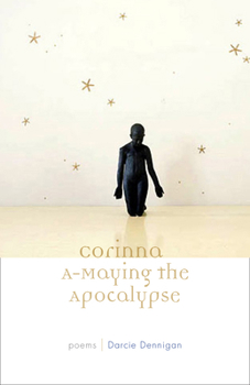 Hardcover Corinna A-Maying the Apocalypse: Poems Book