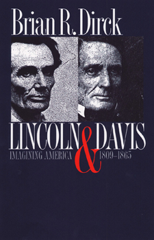 Lincoln & Davis: Imagining America, 1809-1865 - Book  of the American Political Thought