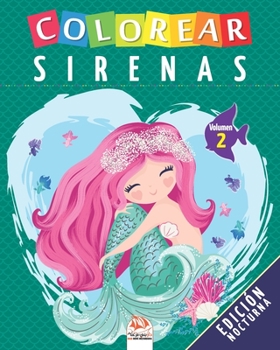 Colorear sirenas - Volumen 2 - Edicin nocturna: Libro para colorear para nios - 25 dibujos