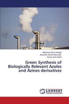 Paperback Green Synthesis of Biologically Relevant Azoles and Azines Derivatives Book