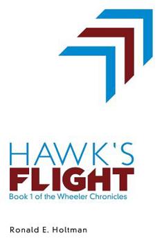 Paperback Hawk's Flight: Book 1 of the Wheeler Chronicles Book