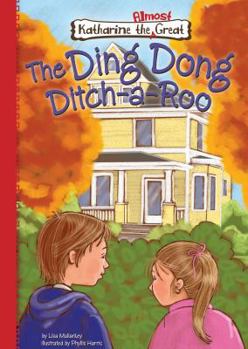The Ding Dong Ditch-A-Roo - Book #9 of the Katharine the Almost Great