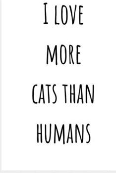 Paperback I LOVE MORE CATS THAN HUMANS- NoteBook: 100 pages Book