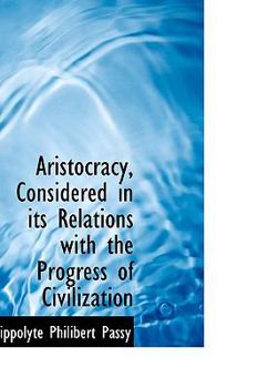 Hardcover Aristocracy, Considered in Its Relations with the Progress of Civilization Book