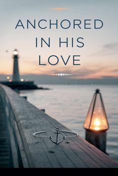 Anchored in His Love (Young Adult Fiction: Religious - Christian -General)